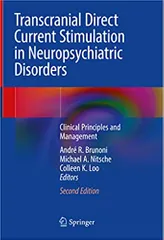 Brunoni A R Transcranial Direct Current Stimulation In Neuropsychiatric Disorders Clinical Principles And Management 2nd Edition 2021