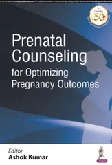 Ashok Kumar Prenatal Counseling for Optimizing Pregnancy Outcomes 1st Edition 2020