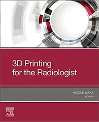 3D Printing For The Radiologist  2022 By Wake N.