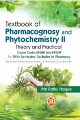 Textbook of Pharmacognosy and Phytochemistry II Theory and Practical 1st Edition 2022 by Md Rafiul Haque