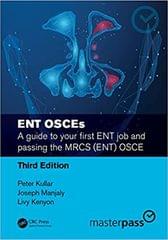 Ent Osces A Guide To Your First Ent Job And Passing The Mrcs Osce 3rd Edition 2023 by Kullar P