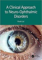 A Clinical Approach To Neuro Ophthalmic Disorders 2023 by Lal V