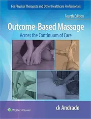 Outcome Based Massage Across The Continuum Of Care With Access Code 4th Edition 2023 By Andrade C.K.