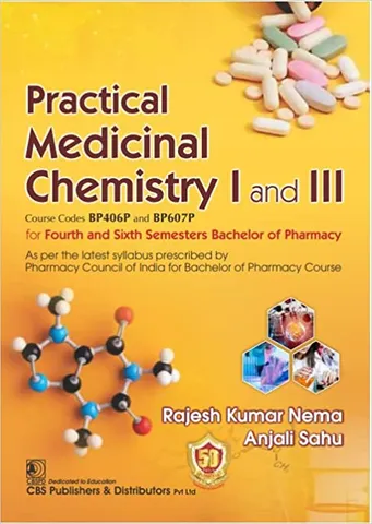 Practical Medicinal Chemistry I and III for Fourth and Sixth Semesters Bachelor of Pharmacy 1st Edition 2023 by Rajesh Kumar Nema