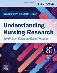 Study Guide for Understanding Nursing Research Building an Evidence-Based Practice 8th Edition 2022 by Susan K. Grove
