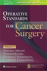 Operative Standards For Cancer Surgery Volume Iii Sarcoma Adrenal Neuroendocrine Peritoneal Malignancies Urothelial Hepatobiliary With Access Code  2023 by Acscrp