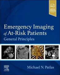 Emergency Imaging of At-Risk Patients General Principles 1st Edition 2022 By Michael N. Patlas