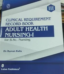 Clinical Requirement Record Book Adult Health Nursing-1 for B.Sc. Nursing 2023 by Dr. Raman Kalia