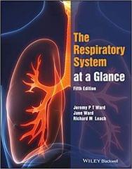 The Respiratory System At A Glance 5th Edition 2022 By Ward JPT