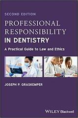 Professional Responsibility In Dentistry A Practical Guide To Law And Ethics 2nd Edition 2023 By Graskemper JP