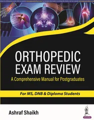 Orthopedic Exam Review A Comprehensive Manual for Postgraduates for MS,DNB & Diploma Students 1st Edition 2023 By Ashraf Shaikh