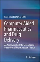 Computer Aided Pharmaceutics And Drug Delivery An Application Guide For Students And Researchers Of Pharmaceutical Sciences 1st Edition 2022 By Saharan VA