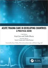 Acute Trauma Care In Developing Countries A Practical Guide 2023 By Kajal Jain�and�Nidhi Bhatia