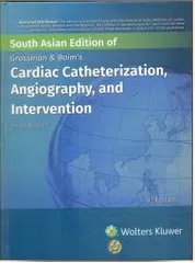 Grossman & Baim's Cardiac Catherization,  Angiography and Intervention 9th South Asia Edition 2023 By Mauro Moscucci