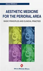 Aesthetic Medicine for The Perioral Area Basic Principles and Clinical Practice 2014 By Redaella A