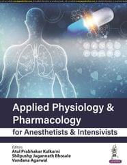 Applied Physiology & Pharmacology for Anesthetists & Intensivists 1st Edition 2023 By Atul Prabhakar Kulkarni