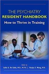 The Psychiatry Resident Handbook How To Thrive In Training 2023 By Golia S G D