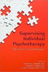 Supervising Individual Psychotherapy Te Guide To Good Enough 2023 By Kennedy K G