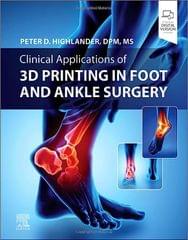 Clinical Applications Of 3D Printing In Foot And Ankle Sugery With Access Code 2024 By Highlander P D