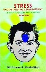 Stress Understanding & 
Management 2nd 2005 By Kashalikar