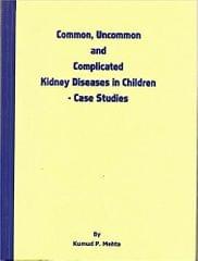 Common, Uncommon & 
Complicated Kidney Diseaeses I 1st 2008 By Mehta