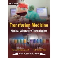 Transfusion Medicine for Medical Laboratory Technologists 1st Edition 2023 By Kusum Thakur