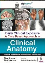 Early Clinical Exposure: A Case Based Approach In Clinical Anatomy 1st Edition 2024 By Ajay Kumar