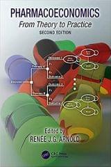 Pharmacoeconomics From Theory To Practice 2nd Edition 2021 By Arnold R J G