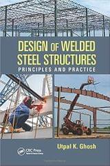 Design Of Welded Steel Structures Principles And Practice 2016 By Ghosh U K