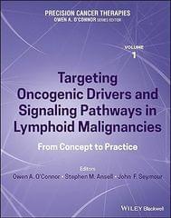 Precision Cancer Therapies Volume 1 Targeting Oncogenic Drivers And Signaling Pathways In Lymphoid Malignancies From Concept To Practice 2023 By O'Connor OA