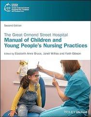 The Great Ormond Street Hospital Manual Of Children And Young Peoples Nursing Practices 2nd Edition 2023 By Bruce EA