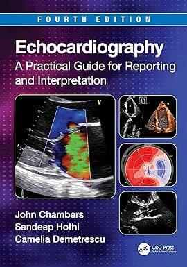 Echocardiography A Practical Guide for Reporting and Interpretation 4th Edition 2023 By John Chambers