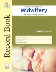 Practical Record Book of Midwifery for GNM Nursing Students by Sarita Thakur