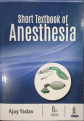 Short Textbook of Anesthesia 6th Edition 2018 By Ajay Yadav