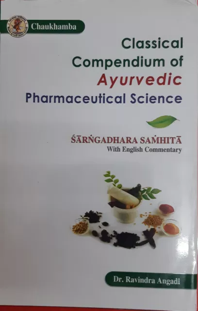 Classical Compendium Of Ayurvedic Pharmaceutical Science By Ravindra Angadi Edition 2017