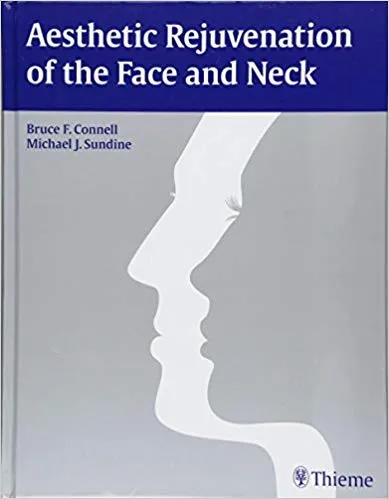 Aesthetic Rejuvenation of the Face and Neck 1st Edition 2016 By Bruce Connell