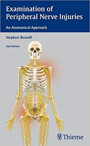 Examination of Peripheral Nerve Injuries: An Anatomical Approach 2nd Edition 2015 By Stephen Russell