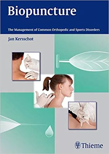 Biopuncture: The Management of Common Orthopedic and Sports Disorders 2014 By Jan Kersschot