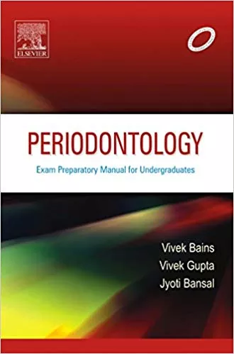 Periodontology: Exam Preparatory Manual for Undergraduates 2012 By  Bains
