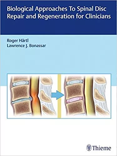 Biological Approaches to Spinal Disc Repair and Regeneration for Clinicians 1st Edition 2017 By Roger Hartl