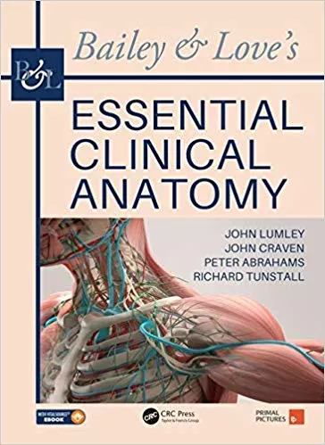 Bailey & Love's Essential Clinical Anatomy 2018 By John S. P. Lumley