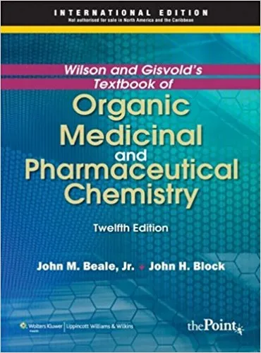 Wilson & Gisvold's Textbook of Organic Medicinal and Pharmaceutical Chemistry 12th Edition 2010 By Beale