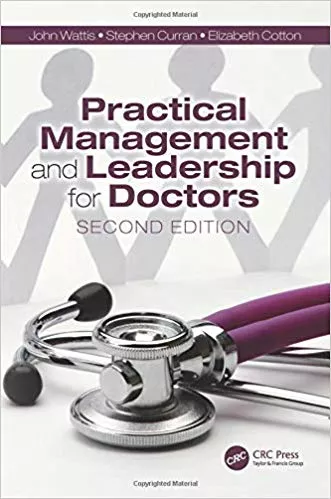 Practical Management and Leadership for Doctors: Second Edition 2019 By John Wattis