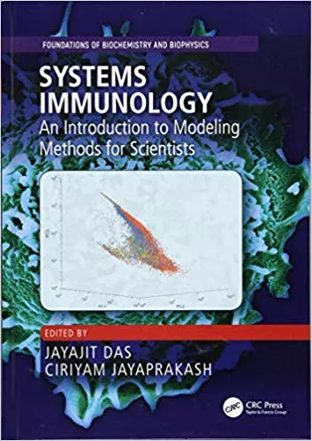 Systems Immunology: An Introduction to Modeling Methods for Scientists 2019 By Jayajit Das