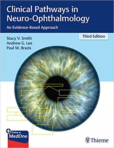 Clinical Pathways in Neuro-Ophthalmology: An Evidence-Based Approach 3rd Edition 2019 By Stacy V. Smith