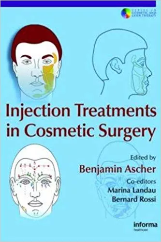 Injection Treatments in Cosmetic Surgery 2008 By Benjamin Ascher
