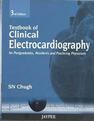 Textbook Of Clinical Electrocardiography 3rd edition 2012 by SN Chug
