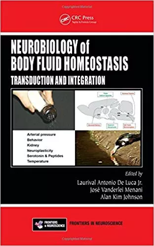 Neurobiology of Body Fluid Homeostasis: Transduction and Integration 2013 By Laurival Antonio De Luca Jr.