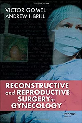 Reconstructive and Reproductive Surgery in Gynecology (Volume 1) 2010 By Victor Gomel