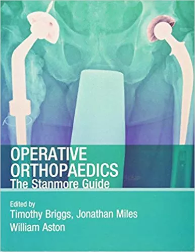 Operative Orthopaedics The Stanmore Guide 2009 By Timothy W.R. Briggs